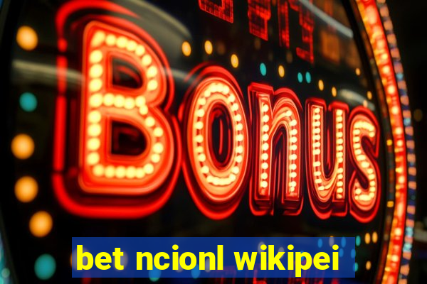 bet ncionl wikipei